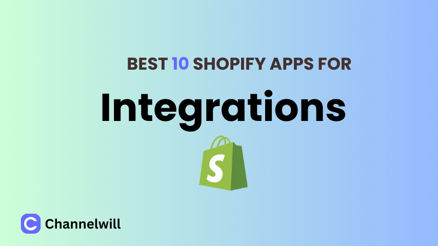 Top 10 Best Shopify Integrations to Grow E-commerce Store in 2025 [Manually Tested]