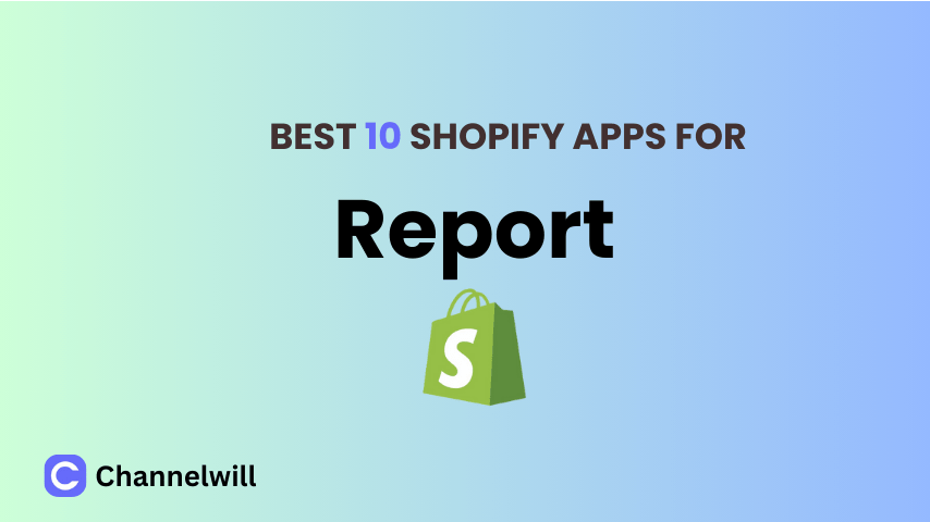 Top 10 Shopify Report Apps in 2024 [manually tested]