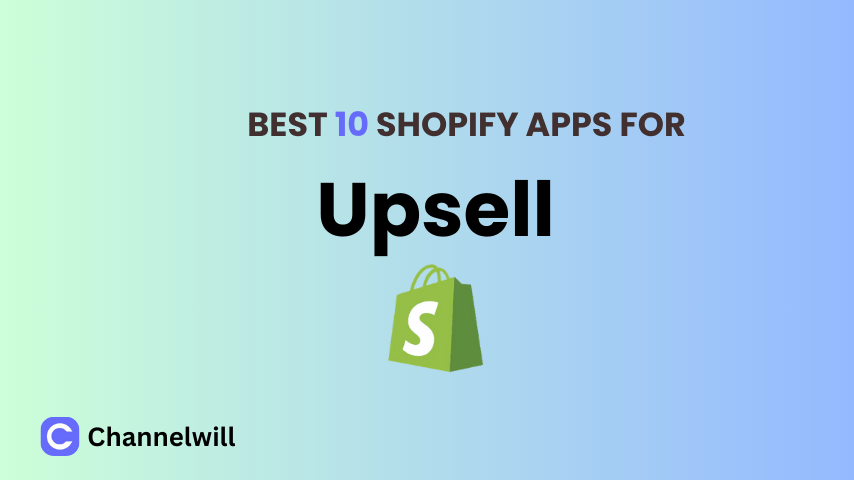 Top 10 Best Shopify Upsell Apps in 2024 [manually tested]