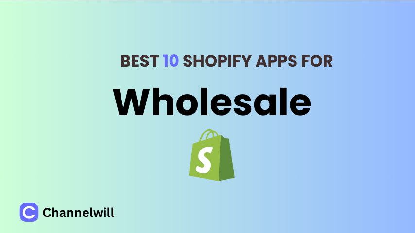 Top 10 Best Shopify Wholesale Apps in 2025 [manually tested]