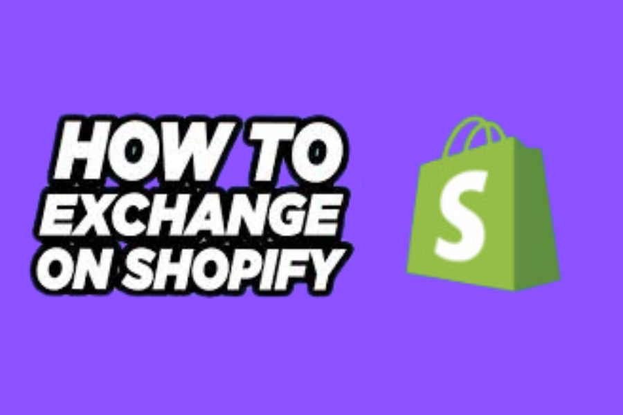 How to realize Shopify exchange in Your store? [2024]