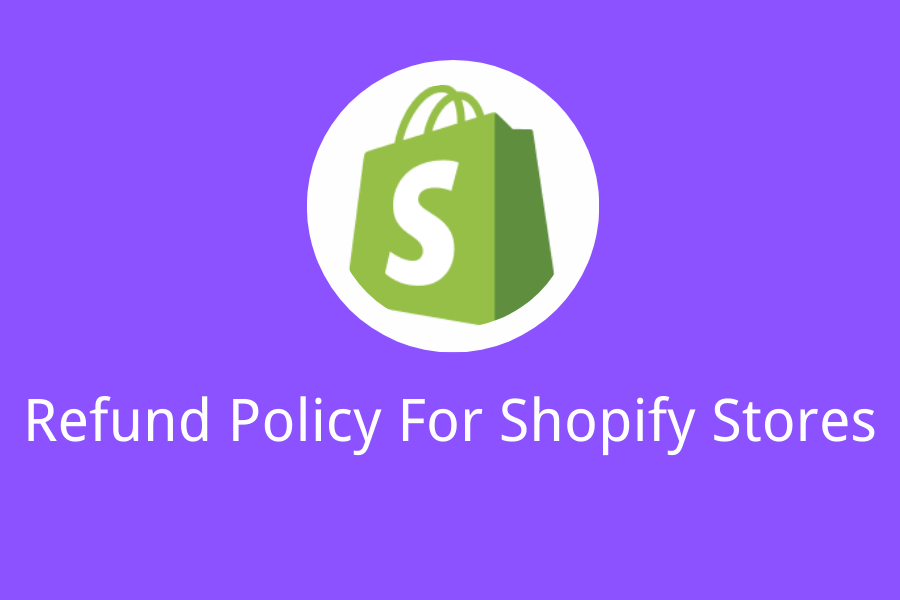 How To Create A Good Refund Policy On Shopify?
