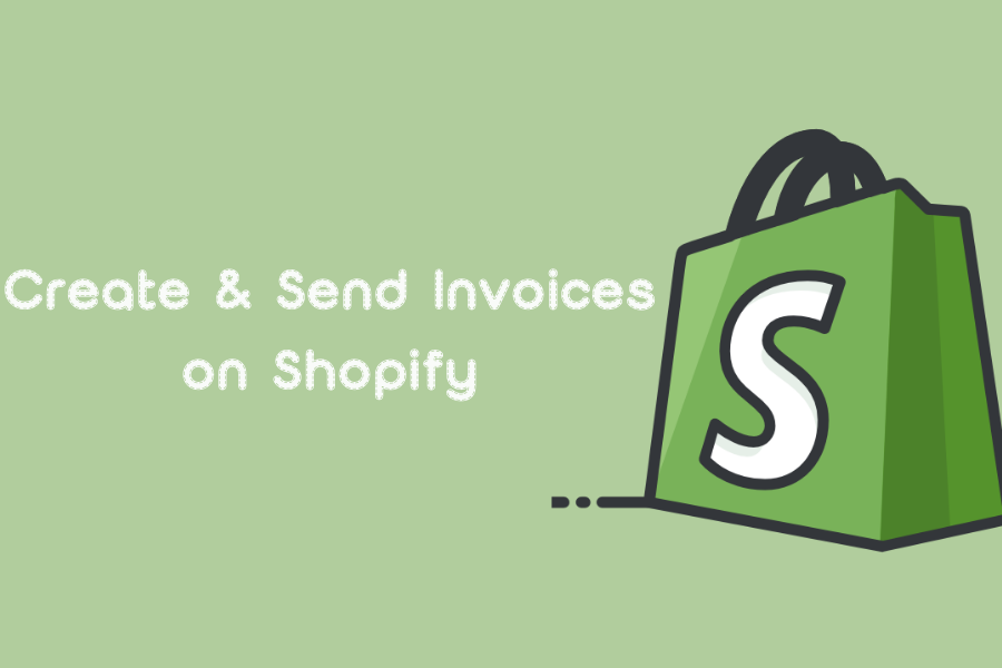 How to Create and Send Invoices on Shopify
